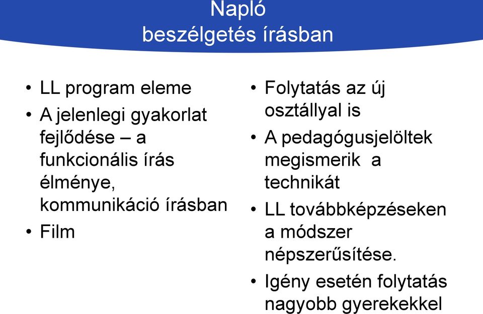 Folytatás az új osztállyal is A pedagógusjelöltek megismerik a technikát