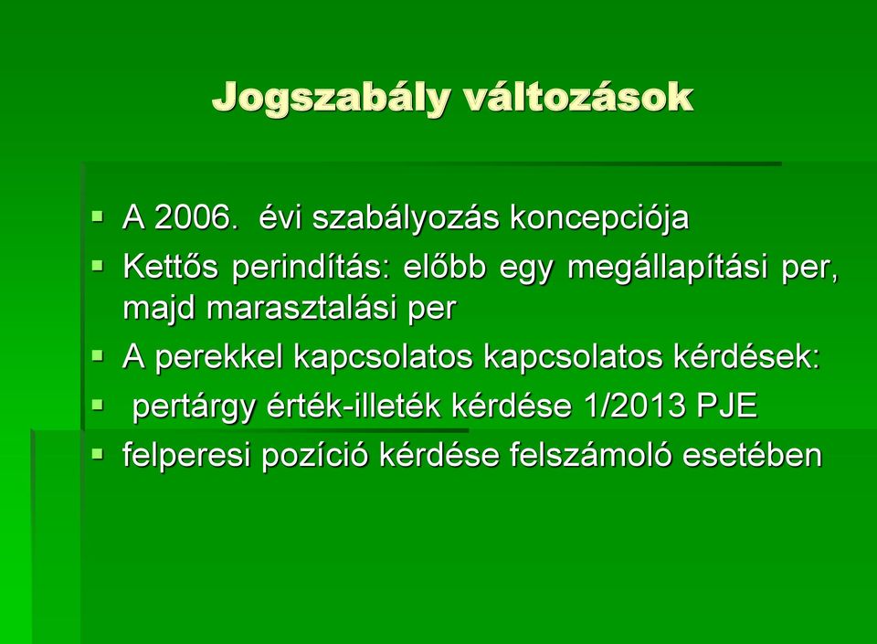 megállapítási per, majd marasztalási per A perekkel kapcsolatos