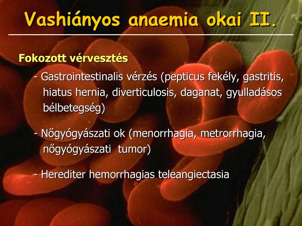 gastritis, hiatus hernia, diverticulosis, daganat, gyulladásos