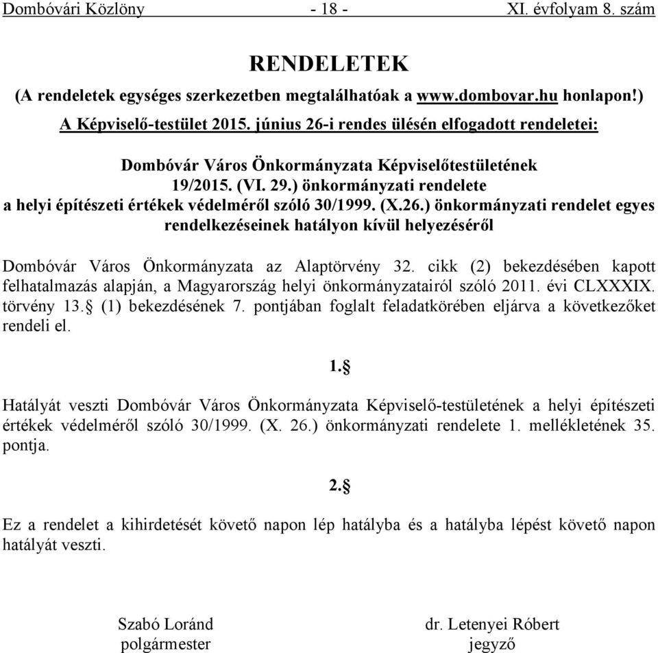 26.) önkormányzati rendelet egyes rendelkezéseinek hatályon kívül helyezéséről Dombóvár Város Önkormányzata az Alaptörvény 32.