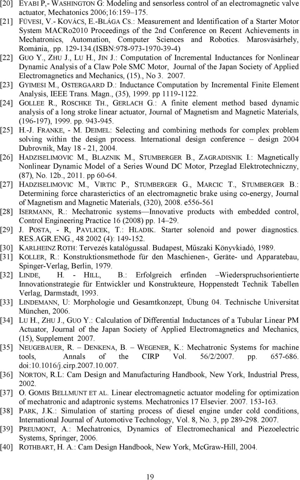 Marosvásárhely, Románia,. pp. 19-134.(ISBN:978-973-1970-39-4) [] GUO Y., ZHU J., LU H., JIN J.