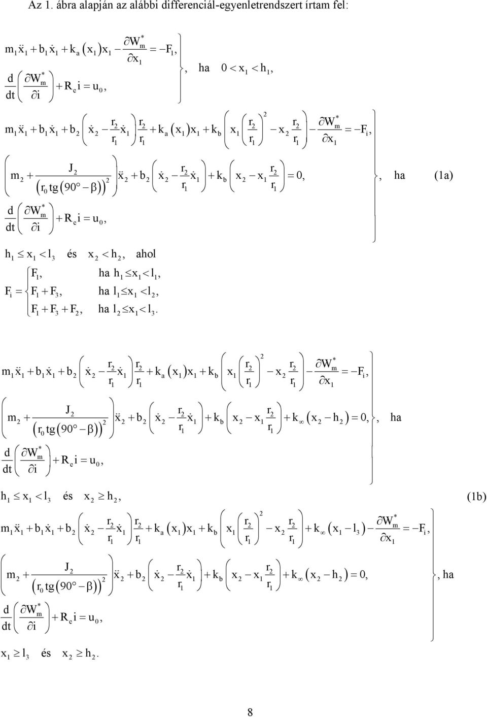 Fi = F1 + F 3, ha l1 x1< l, F1 + F3 + F, ha l x1 < l 3.