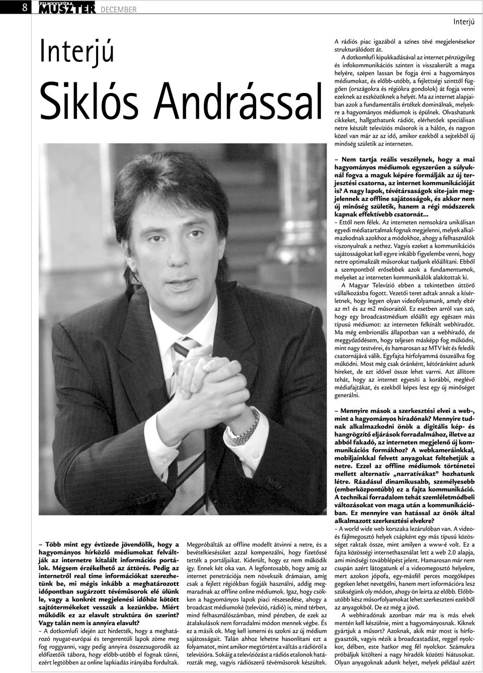 szinttől függően (országokra és régiókra gondolok) át fogja venni ezeknek az eszközöknek a helyét.