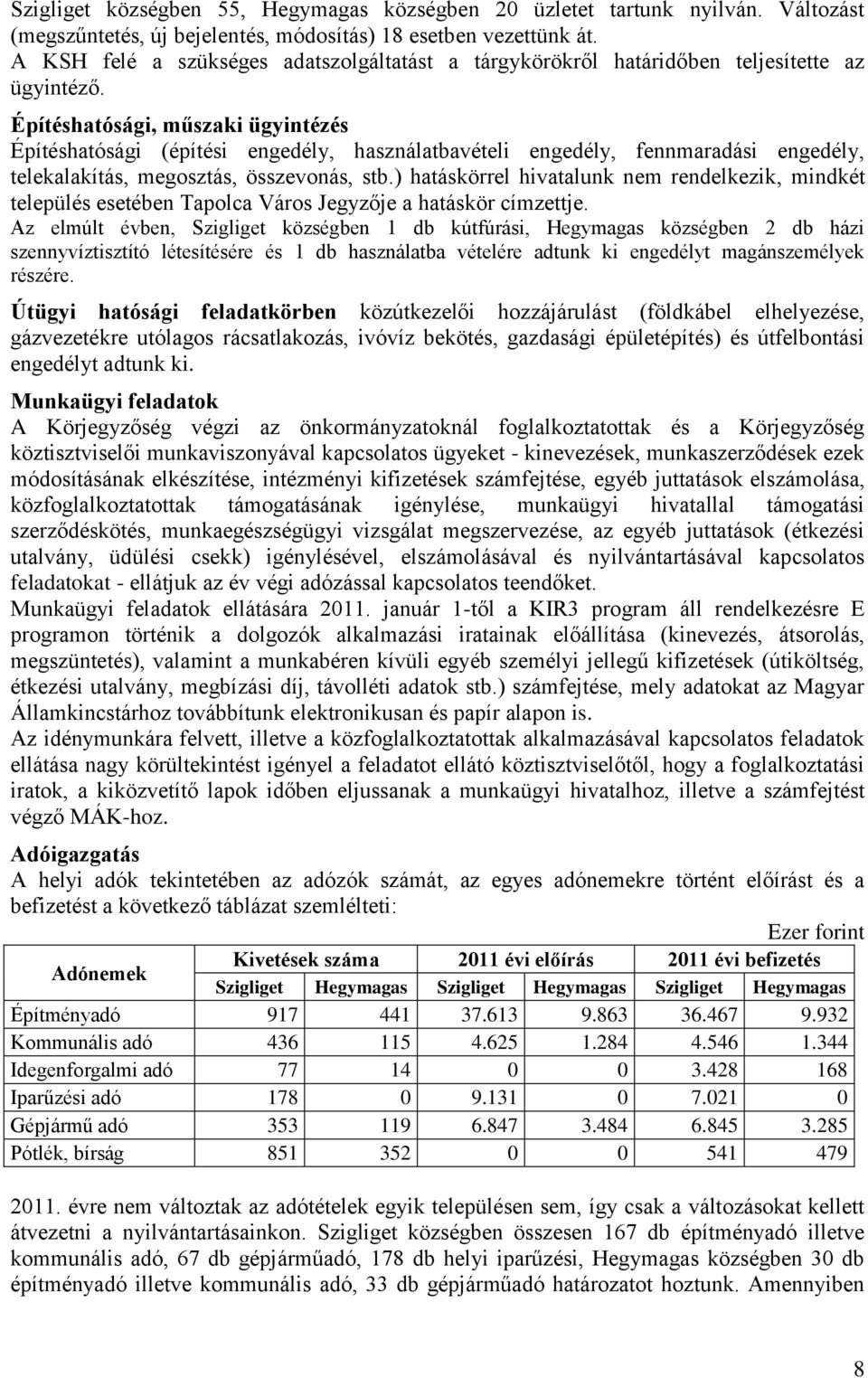 Építéshatósági, műszaki ügyintézés Építéshatósági (építési engedély, használatbavételi engedély, fennmaradási engedély, telekalakítás, megosztás, összevonás, stb.