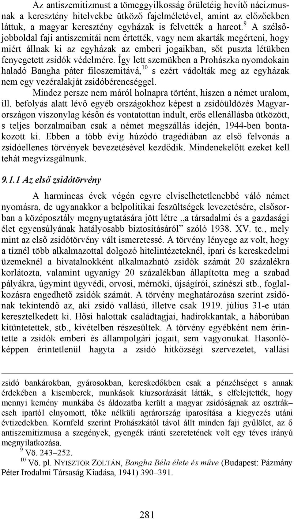 Így lett szemükben a Prohászka nyomdokain haladó Bangha páter filoszemitává, 10 s ezért vádolták meg az egyházak nem egy vezéralakját zsidóbérencséggel.