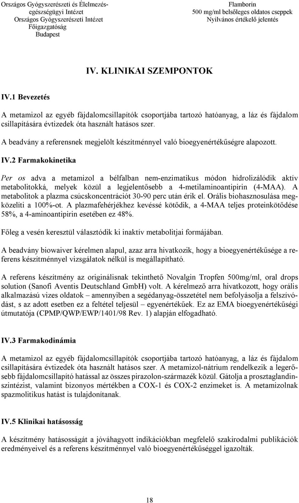 A beadvány a referensnek megjelölt készítménnyel való bioegyenértékűségre alapozott. IV.