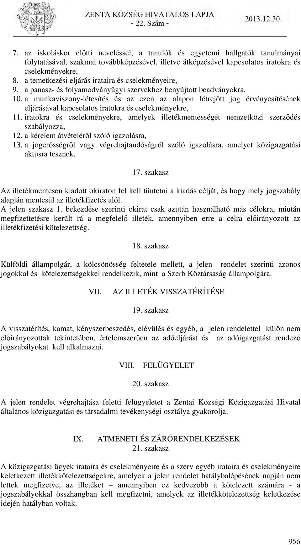 a munkaviszony-létesítés és az ezen az alapon létrejött jog érvényesítésének eljárásával kapcsolatos iratokra és cselekményekre, 11.