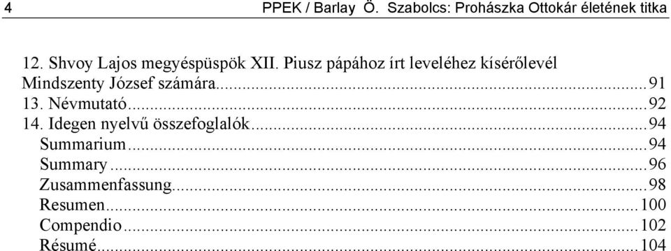 Piusz pápához írt leveléhez kísérőlevél Mindszenty József számára...91 13.