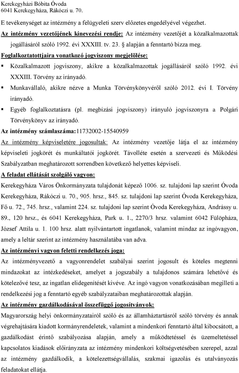 Törvény az irányadó. Munkavállaló, akikre nézve a Munka Törvénykönyvéről szóló 2012. évi I. Törvény irányadó. Egyéb foglalkoztatásra (pl.