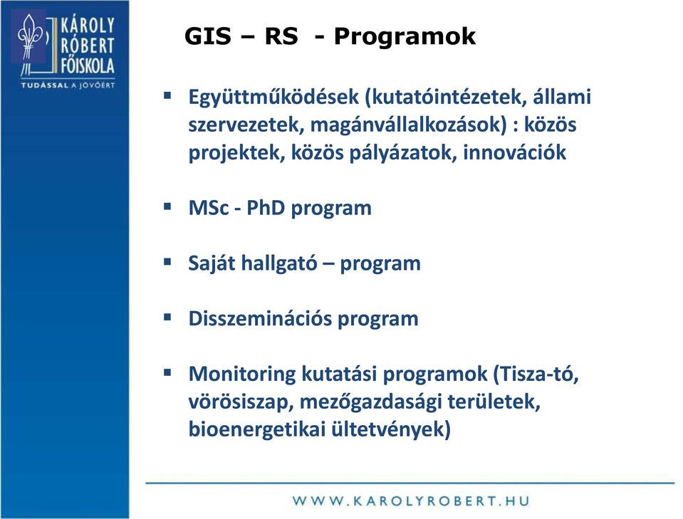 program Saját hallgató program Disszeminációs program Monitoring kutatási