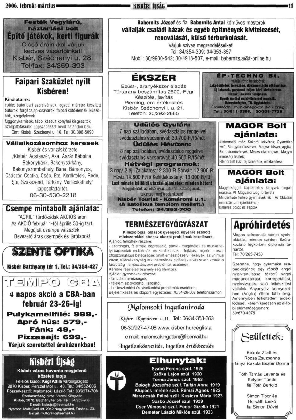 Kínálataink: épület bútoripari szerelvények, egyedi méretre készített bútorok, forgácslap-csavarok, faipari kötőelemek, küszöbök, szegélylécek függönykarnisok, fából készült konyhai kiegészítők