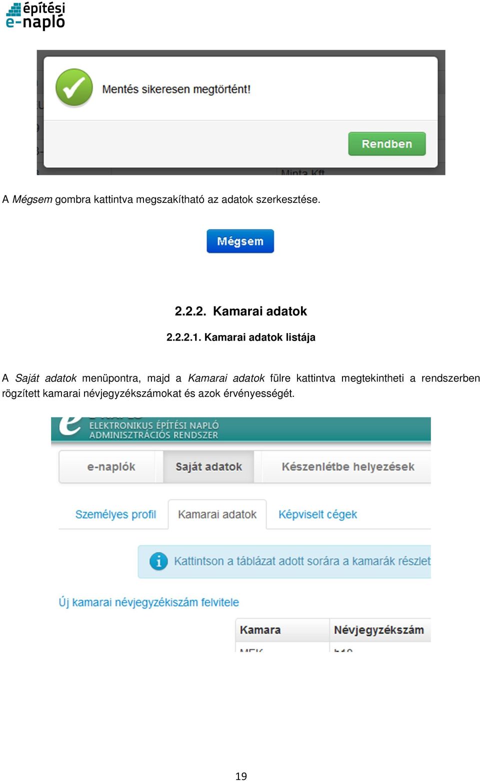 Kamarai adatok listája A Saját adatok menüpontra, majd a Kamarai