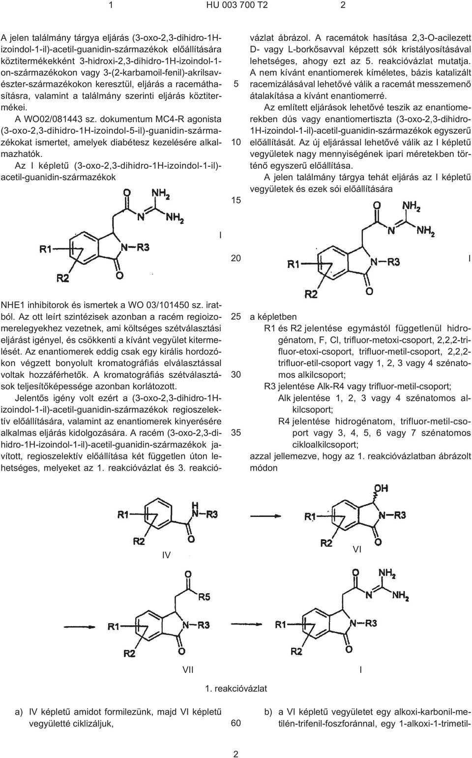 dokumentum MC4¹R agonista (3¹oxo-2,3-dihidro-1H-izoindol-¹il)-guanidin-származékokat ismertet, amelyek diabétesz kezelésére alkalmazhatók.