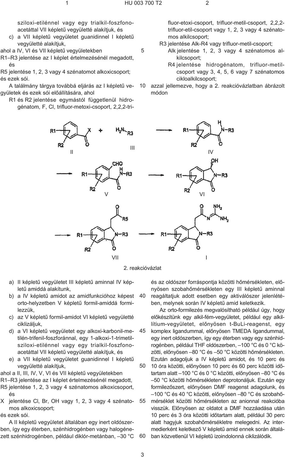 A találmány tárgya továbbá eljárás az képletû vegyületek és ezek sói elõállítására, ahol F, Cl, trifluor-metoxi-csoport, 2,2,2-trifluor-etoxi-csoport, trifluor-metil-csoport, 2,2,2-