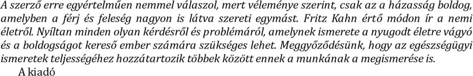 Nyíltan minden olyan kérdésről és problémáról, amelynek ismerete a nyugodt életre vágyó és a boldogságot kereső ember