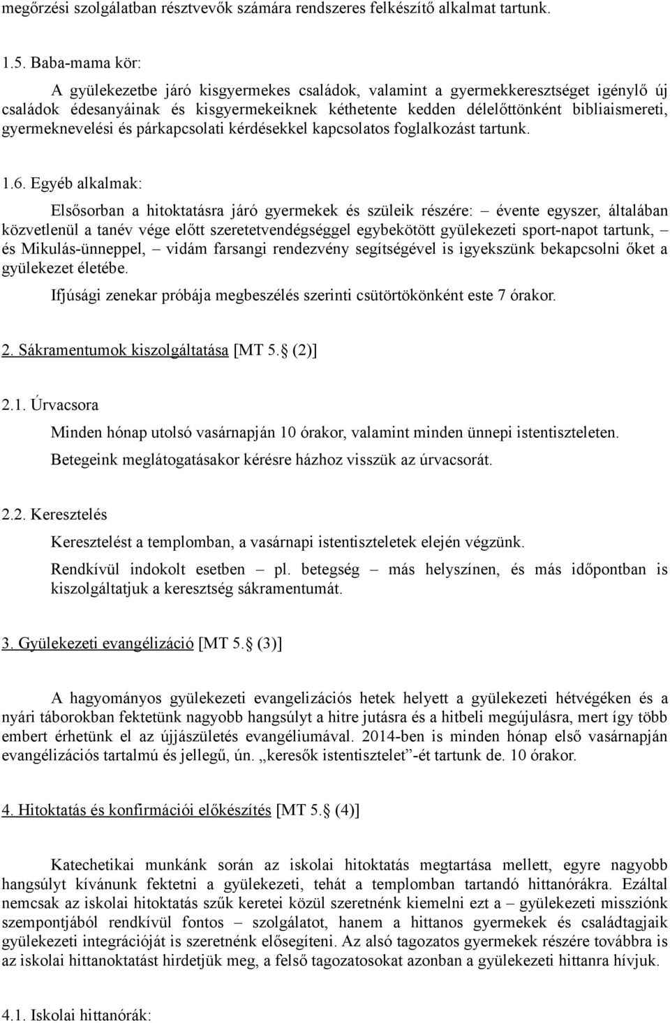 gyermeknevelési és párkapcsolati kérdésekkel kapcsolatos foglalkozást tartunk. 1.6.