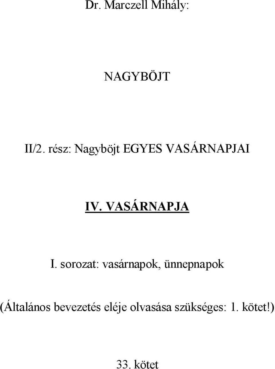 VASÁRNAPJA I.