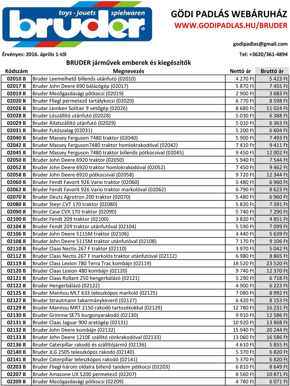 John Deere 690 bálázógép (02017) 5 870 Ft 7 455 Ft 02019 B Bruder Mezőgazdasági pótkocsi (02019) 2 900 Ft 3 683 Ft 02020 B Bruder Fliegl permetező tartálykocsi (02020) 6 770 Ft 8 598 Ft 02026 B