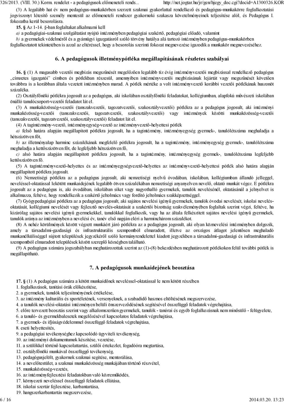 gyakornoki szakasza követelményeinek teljesítése alól, és Pedagógus I. fokozatba kerül besorolásra. 5. Az -4.