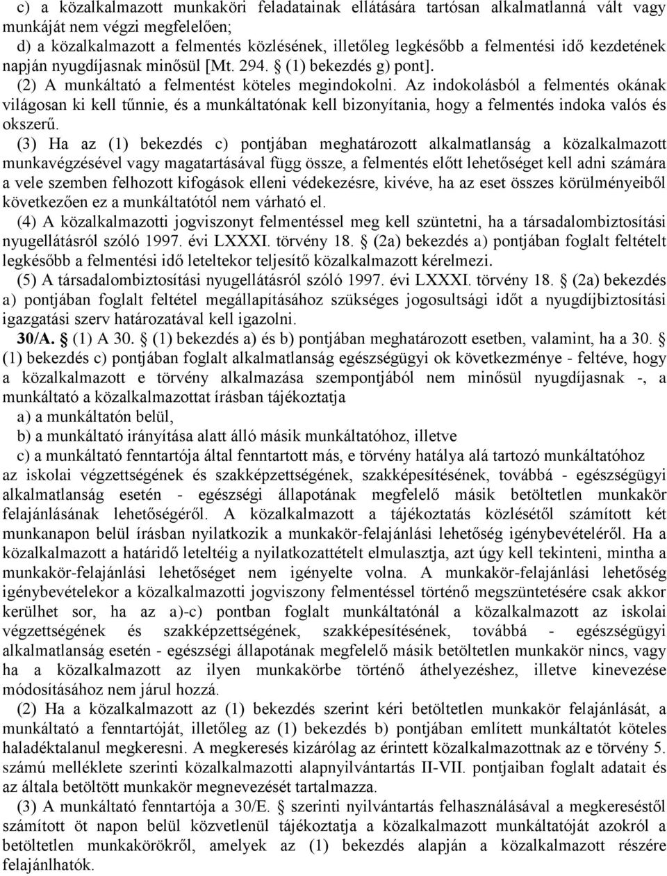 Az indokolásból a felmentés okának világosan ki kell tűnnie, és a munkáltatónak kell bizonyítania, hogy a felmentés indoka valós és okszerű.