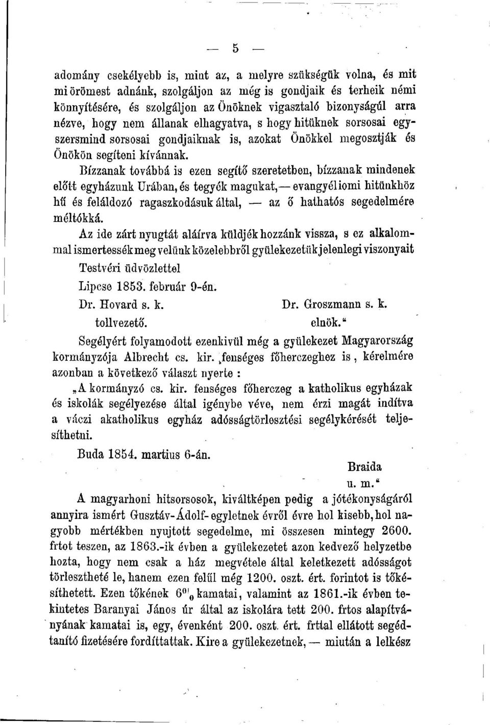 Bízzanak továbbá is ezen segítő szeretetben, bízzanak mindenek előtt egyházunk Urában, és tegyék magukat, evangyéliomi hitünkhöz hű és feláldozó ragaszkodásuk által, az ő hathatós segedelmére