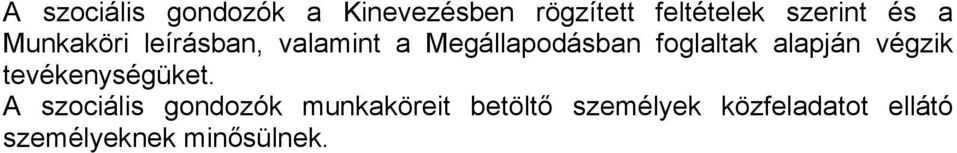 foglaltak alapján végzik tevékenységüket.