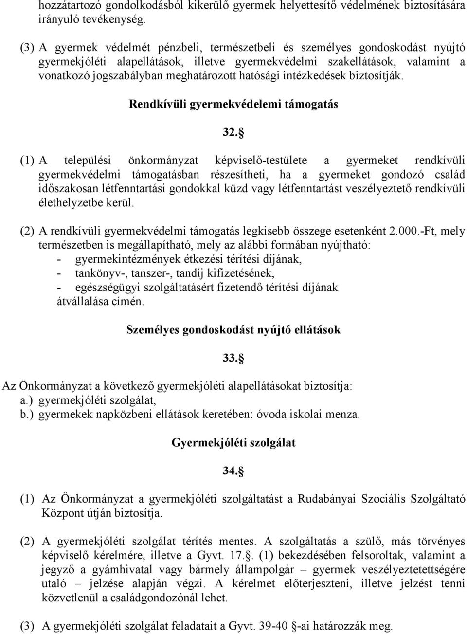 hatósági intézkedések biztosítják. Rendkívüli gyermekvédelemi támogatás 32.