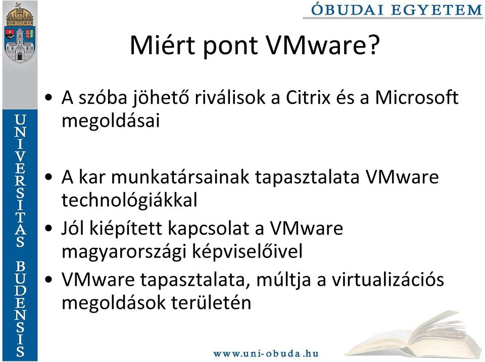 munkatársainak tapasztalata VMware A kar munkatársainak tapasztalata VMware