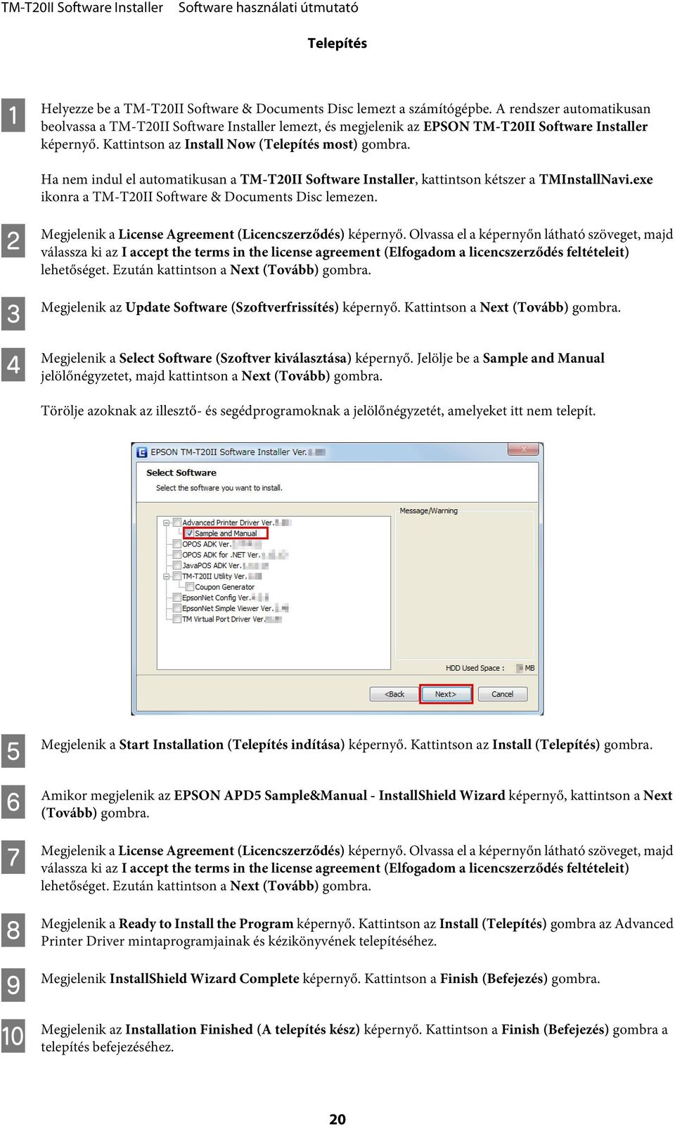 Ha nem indul el automatikusan a TM-T20II Software Installer, kattintson kétszer a TMInstallNavi.exe ikonra a TM-T20II Software & Documents Disc lemezen.