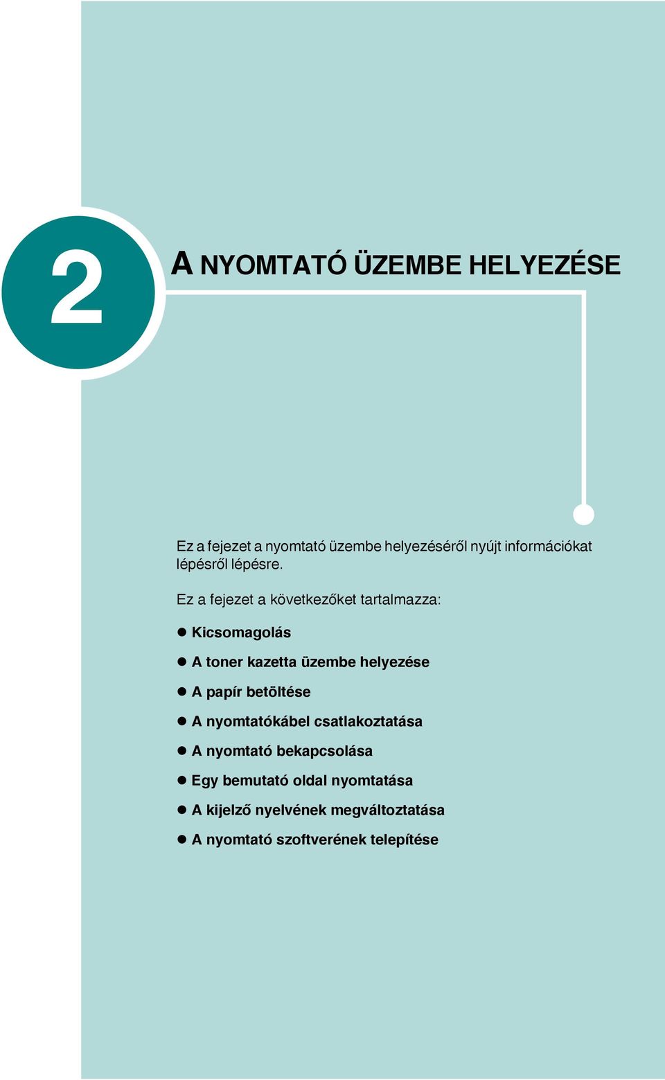 Ez a fejezet a következõket tartalmazza: Kicsomagolás A toner kazetta üzembe helyezése A