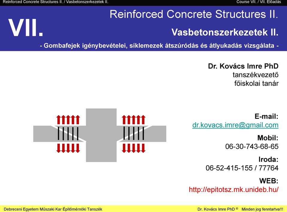 - Dr. Kovács Imre PhD tanszékvezető főiskolai tanár E-mail: dr.kovacs.