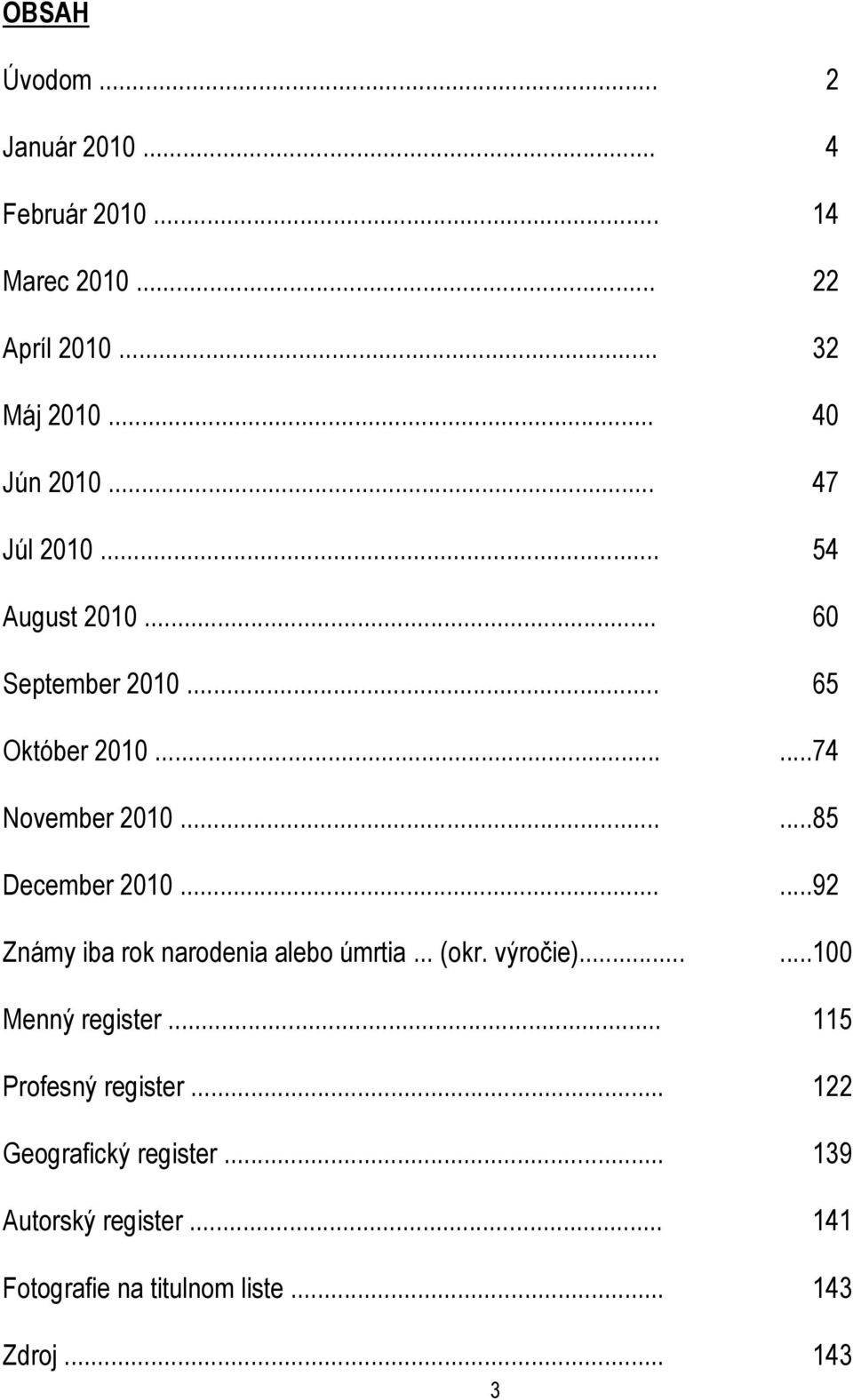 .....92 Známy iba rok narodenia alebo úmrtia... (okr. výročie)......100 Menný register... 115 Profesný register.