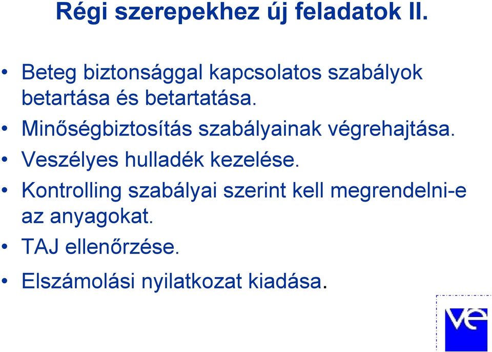 Minőségbiztosítás szabályainak végrehajtása.