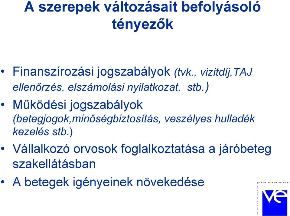 ) Működési jogszabályok (betegjogok,minőségbiztosítás, veszélyes hulladék