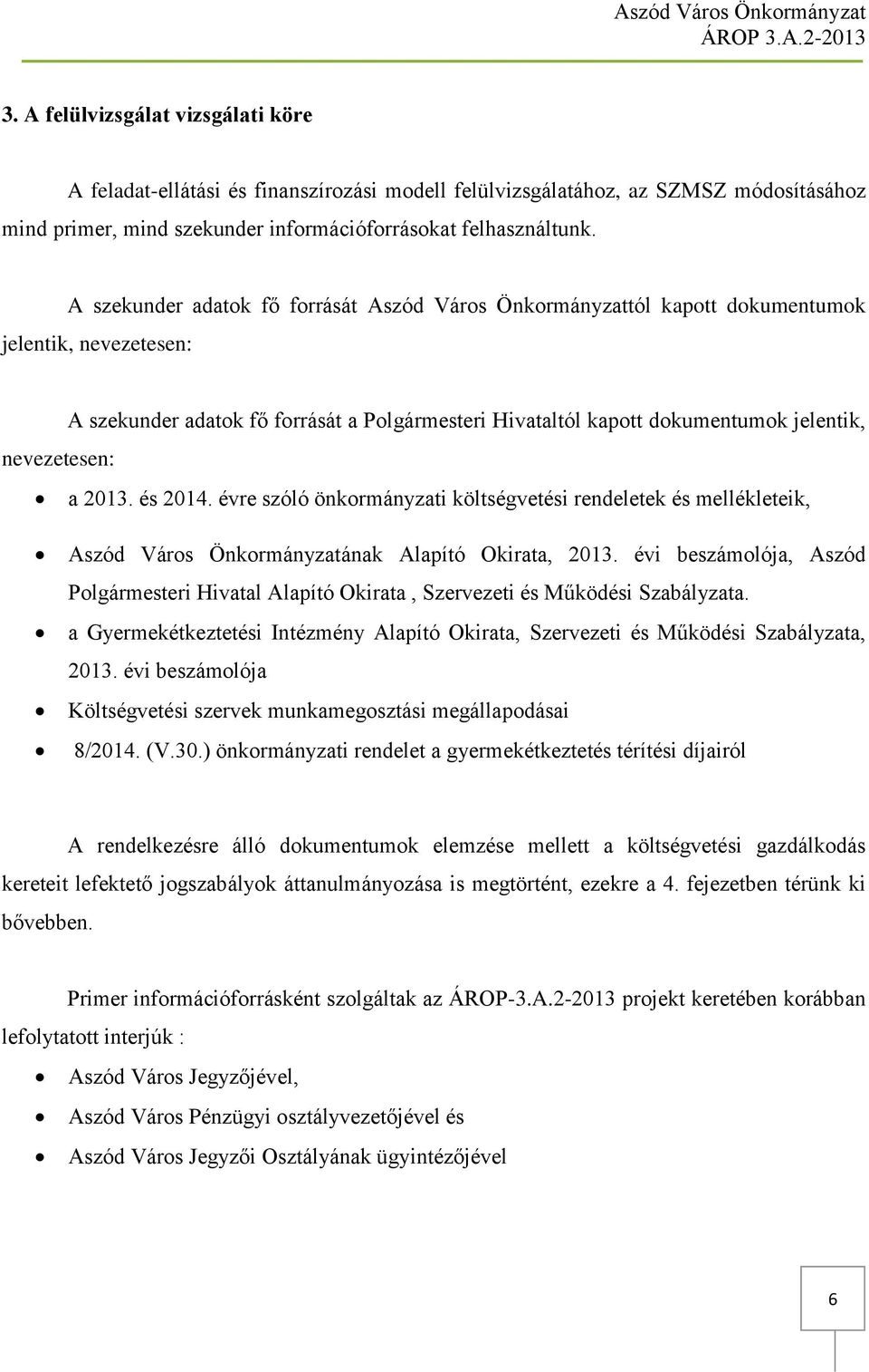 nevezetesen: a 2013. és 2014. évre szóló önkormányzati költségvetési rendeletek és mellékleteik, Aszód Város Önkormányzatának Alapító Okirata, 2013.