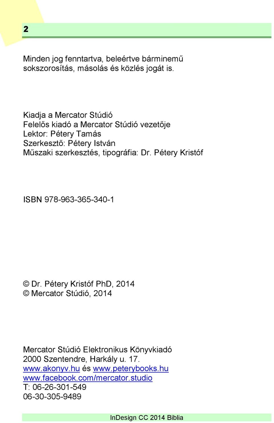szerkesztés, tipográfia: Dr. Pétery Kristóf ISBN 978-963-365-340-1 Dr.