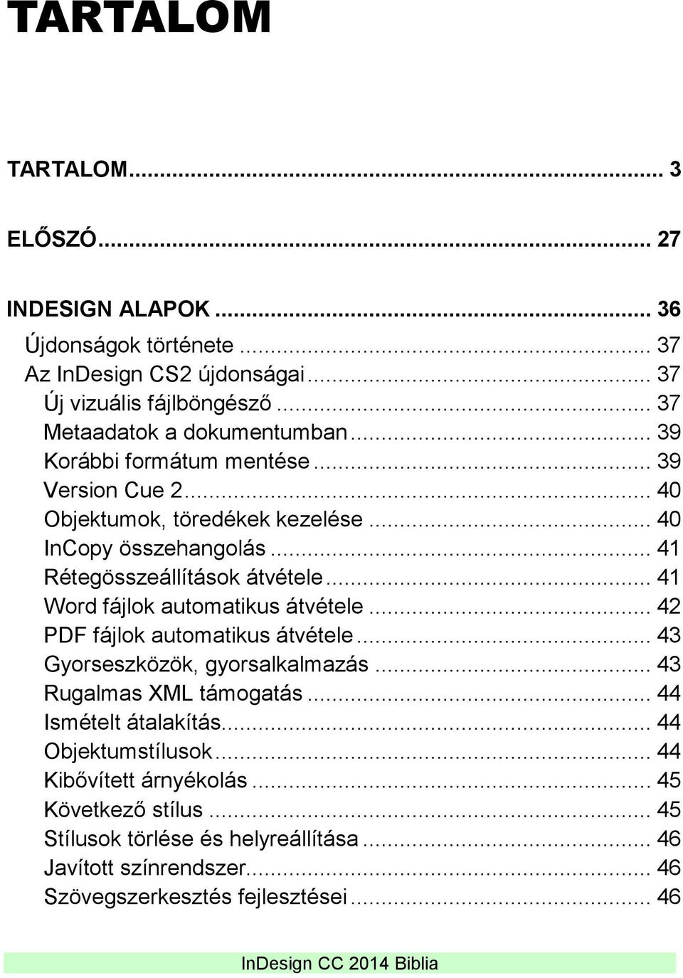 .. 41 Rétegösszeállítások átvétele... 41 Word fájlok automatikus átvétele... 42 PDF fájlok automatikus átvétele... 43 Gyorseszközök, gyorsalkalmazás.