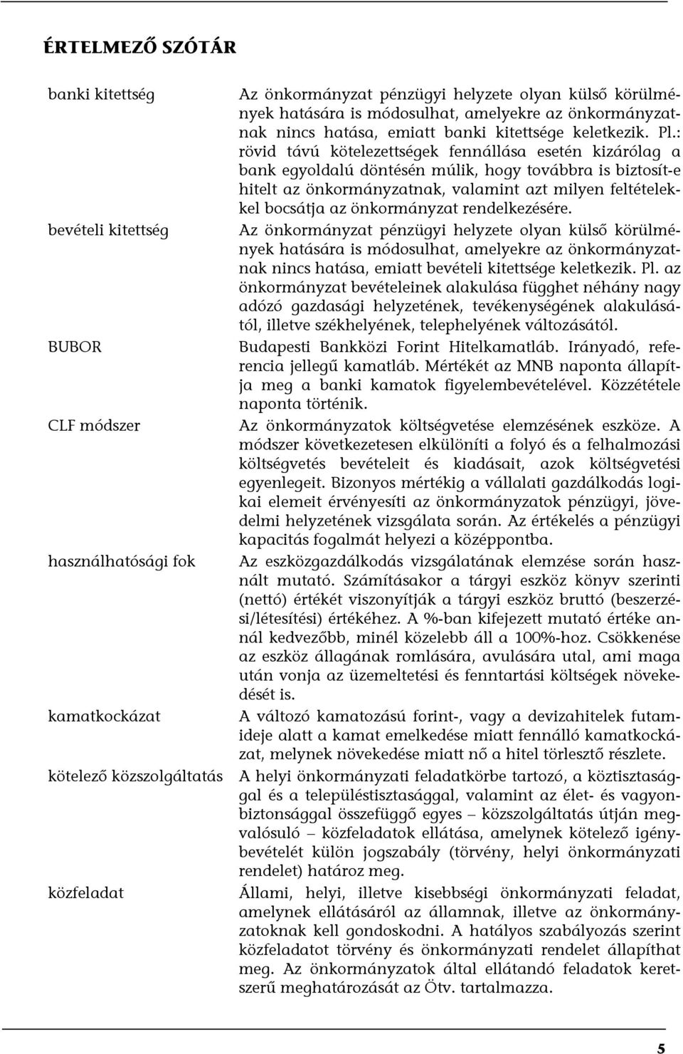 önkormányzat rendelkezésére.