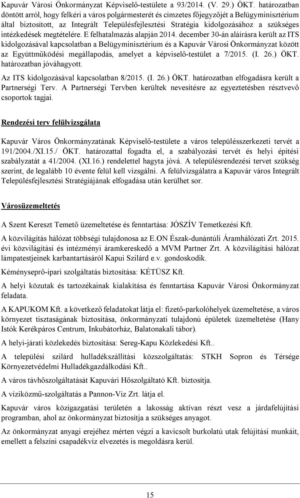 intézkedések megtételére. E felhatalmazás alapján 2014.