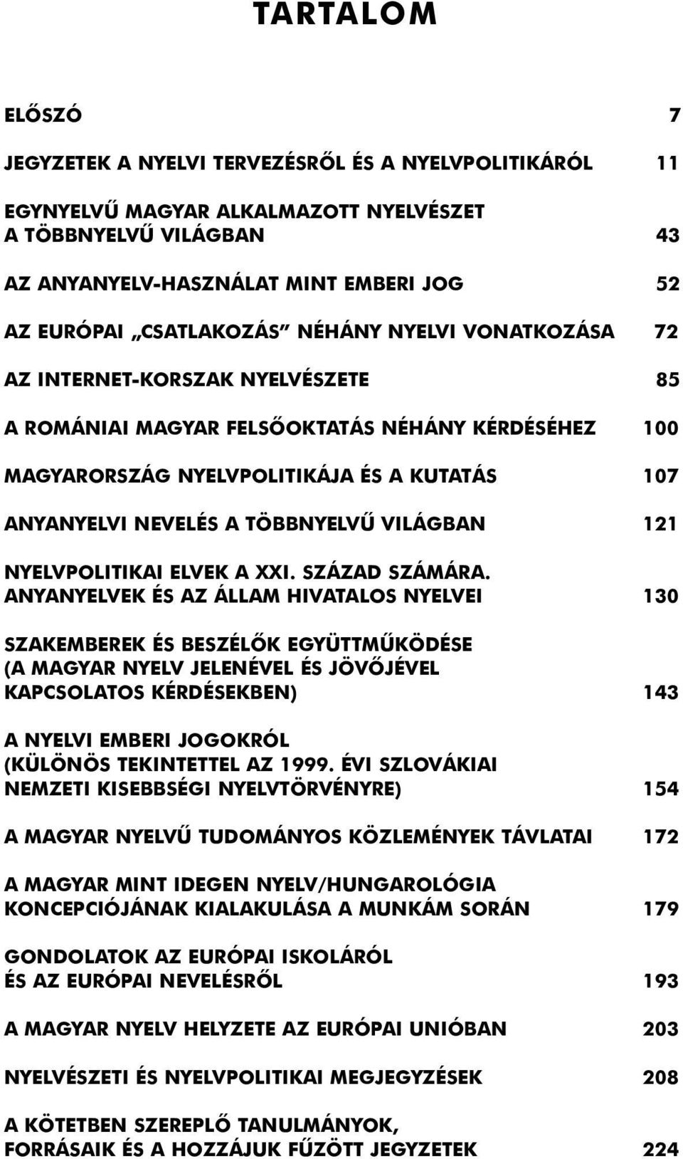 TÖBBNYELVÛ VILÁGBAN 121 NYELVPOLITIKAI ELVEK A XXI. SZÁZAD SZÁMÁRA.