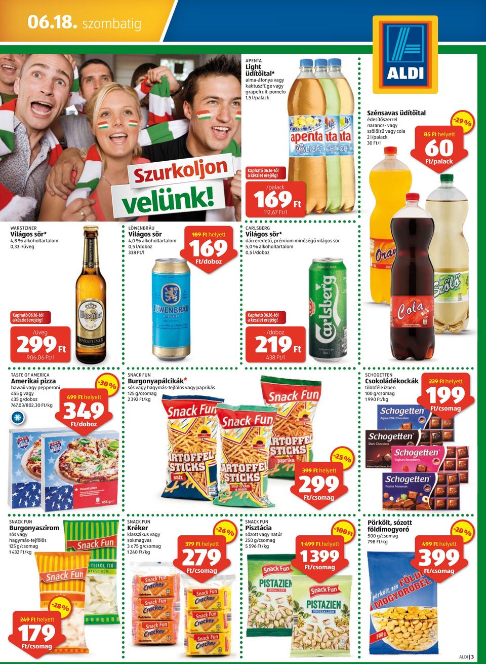 l/üveg LÖWENBRÄU Világos sör 4,0 % alkoholtartalom 0,5 l/doboz 338 /l 189 helyett 169 /doboz CARLSBERGRG Világos sör* dán eredetű, prémium minőségű világos sör 5,0 % alkoholtartalom 0,5 l/doboz