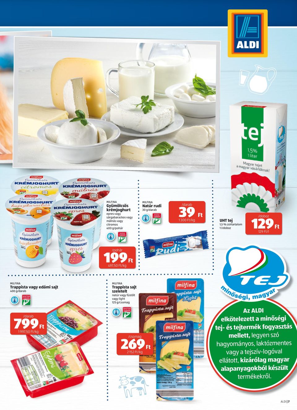 sajt szeletelt natúr vagy füstölt vagy light 125 g 269 2 152 /kg Az ALDI elkötelezett a minőségi tej- és tejtermék fogyasztás