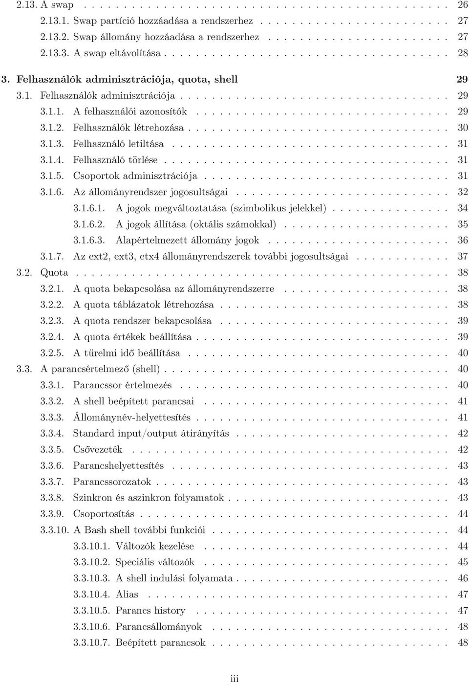 ................................ 30 3.1.3. Felhasználó letiltása................................... 31 3.1.4. Felhasználó törlése.................................... 31 3.1.5.