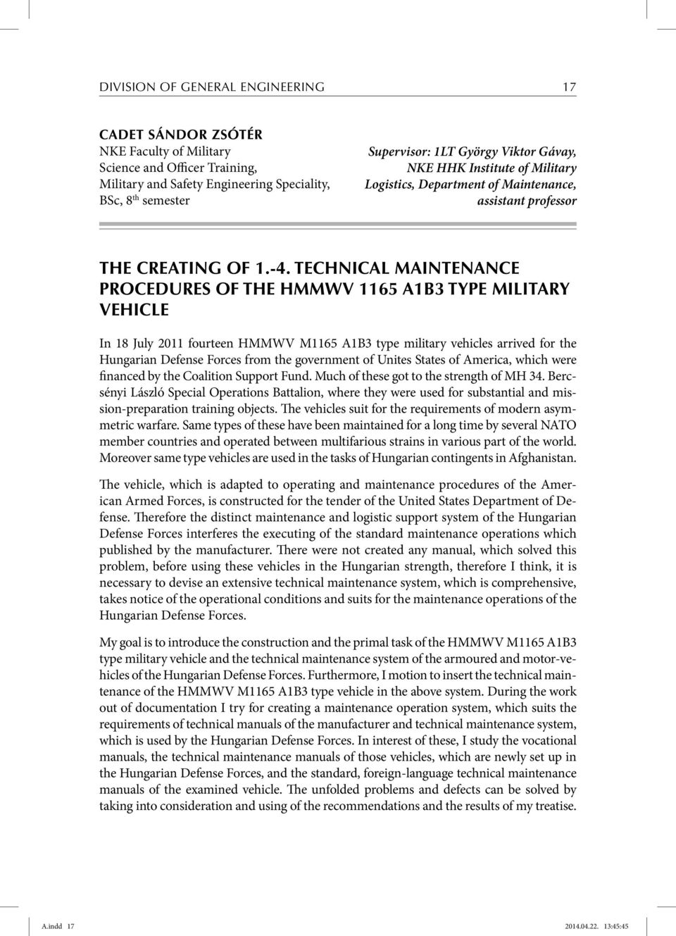 TECHNICAL MAINTENANCE PROCEDURES OF THE HMMWV 1165 A1B3 TYPE MILITARY VEHICLE In 18 July 2011 fourteen HMMWV M1165 A1B3 type military vehicles arrived for the Hungarian Defense Forces from the