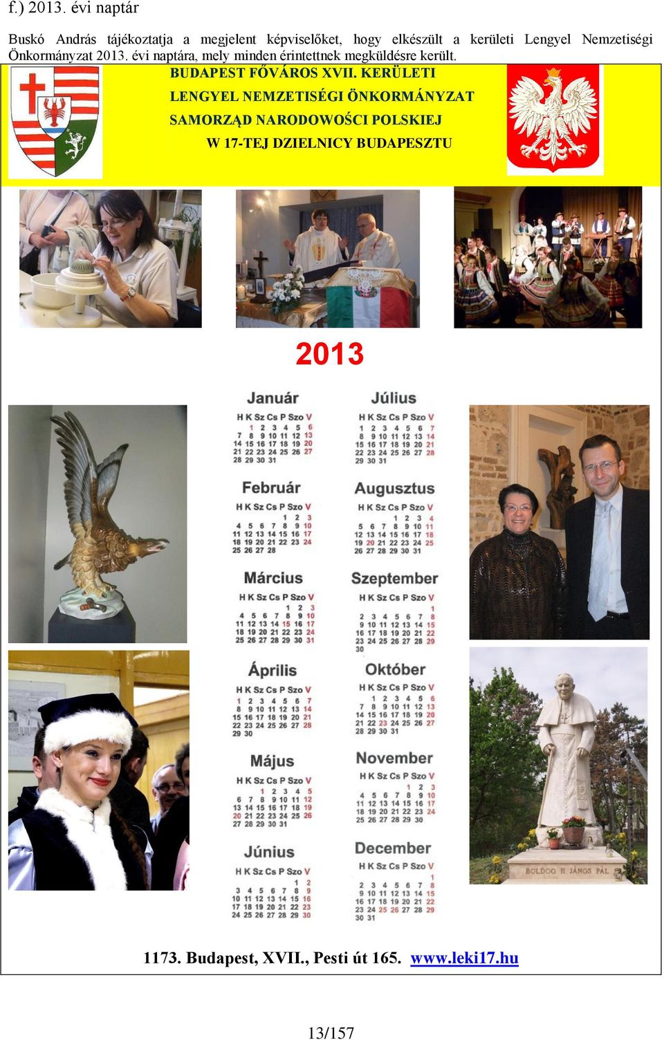 Lengyel Nemzetiségi Önkormányzat 2013. évi naptára, mely minden érintettnek megküldésre került.