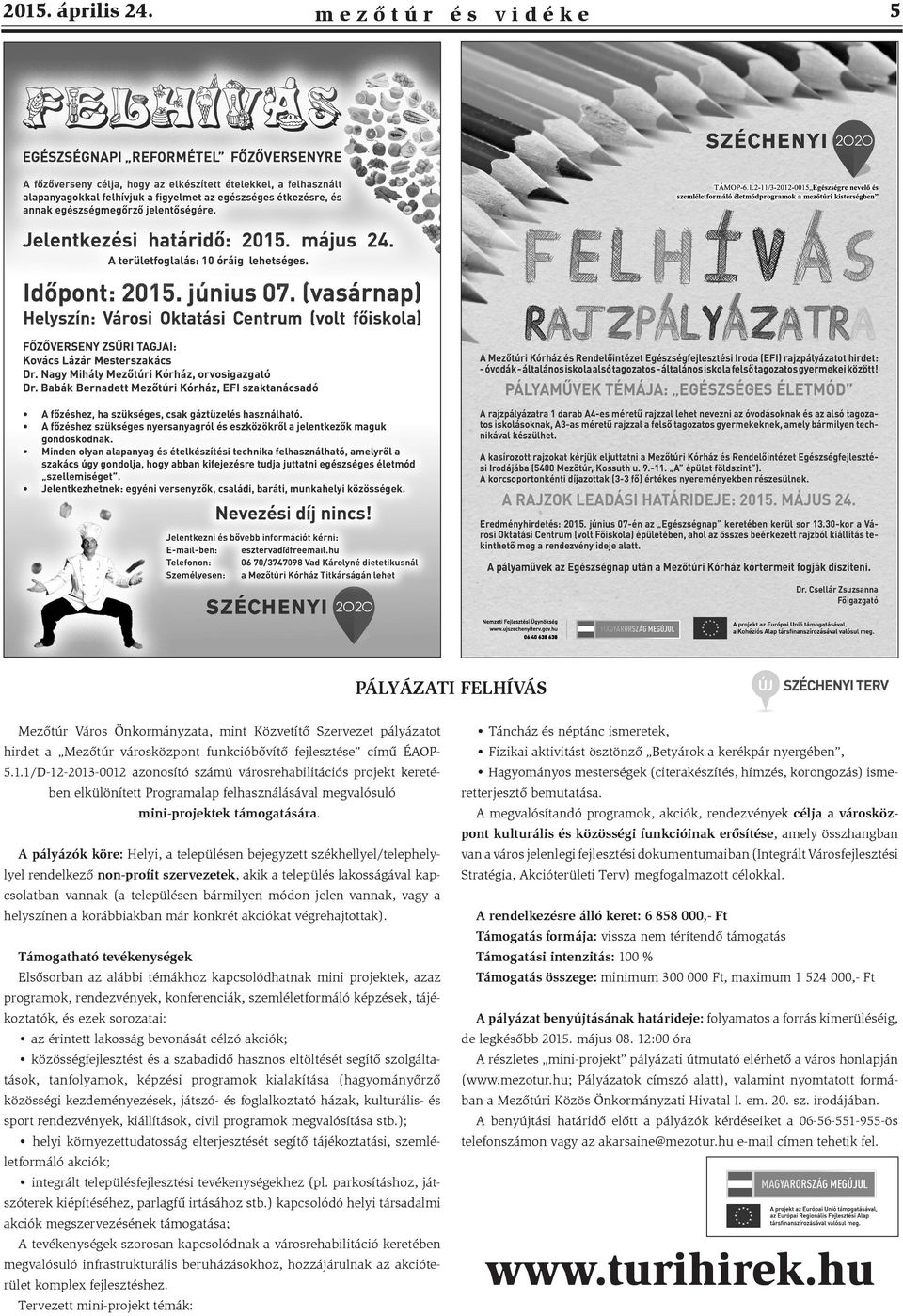 1/D-12-2013-0012 azonosító számú városrehabilitációs projekt keretében elkülönített Programalap felhasználásával megvalósuló mini-projektek támogatására.