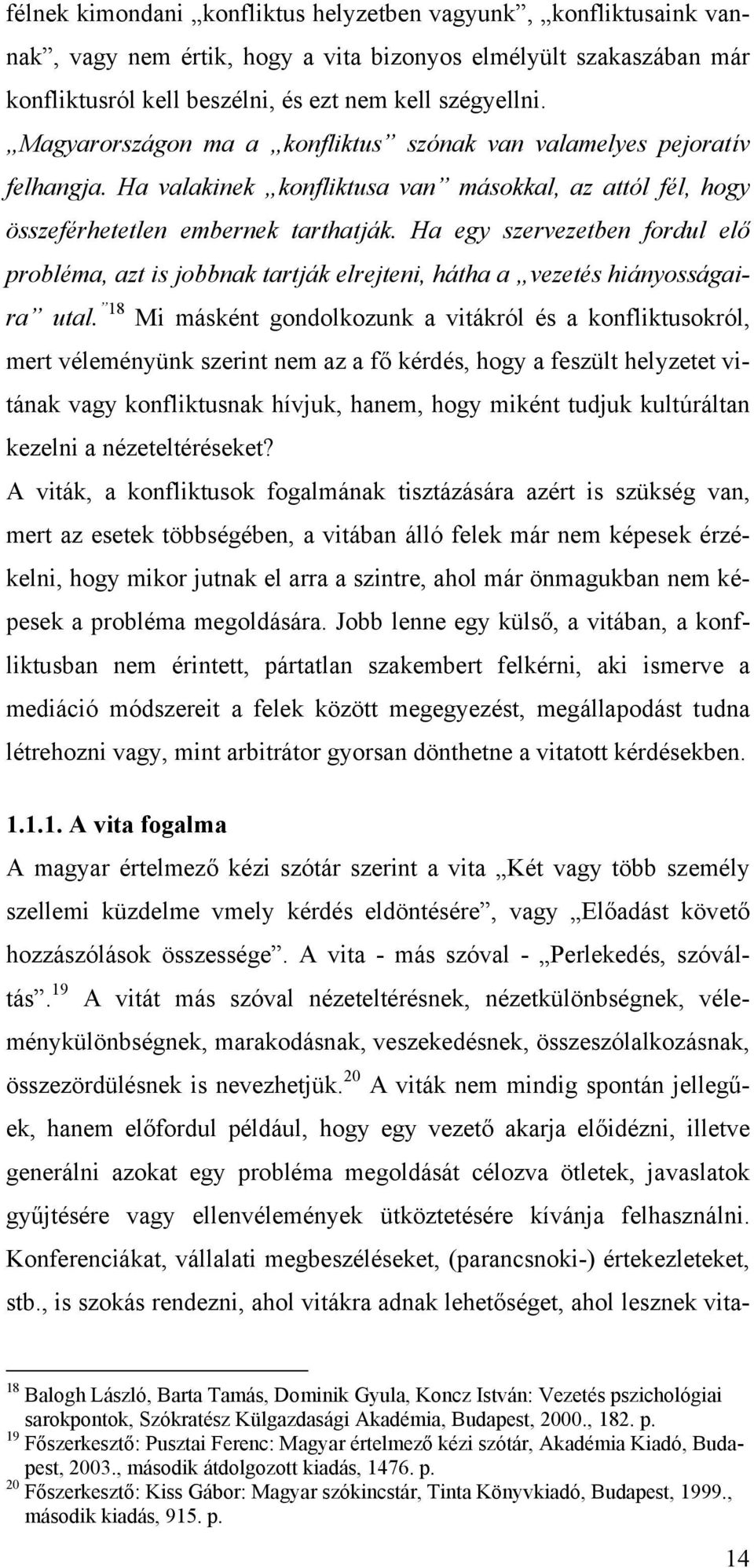 Ha egy szervezetben fordul elő probléma, azt is jobbnak tartják elrejteni, hátha a vezetés hiányosságaira utal.