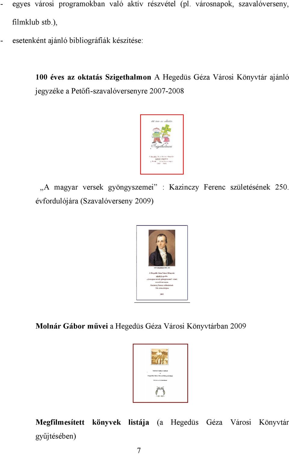 jegyzéke a Petőfi-szavalóversenyre 2007-2008 A magyar versek gyöngyszemei : Kazinczy Ferenc születésének 250.