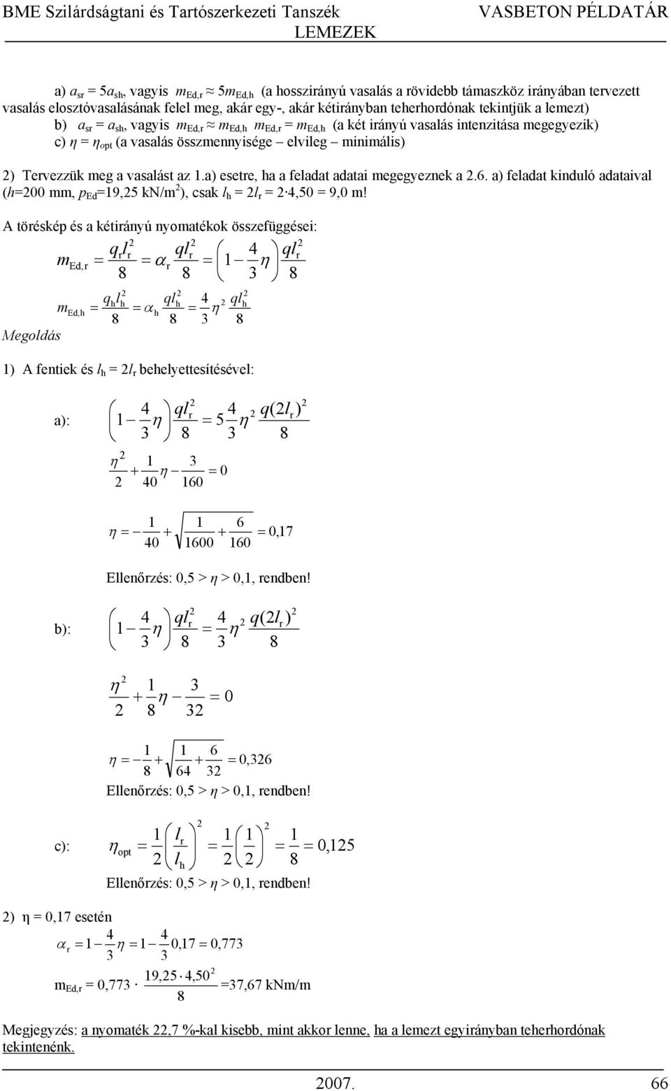 a) esetre, ha a feladat adatai megegyeznek a.. a) feladat kinduló adataival (h00 mm, p Ed 19,5 kn/m ), csak l h l r 4,50 9,0 m!