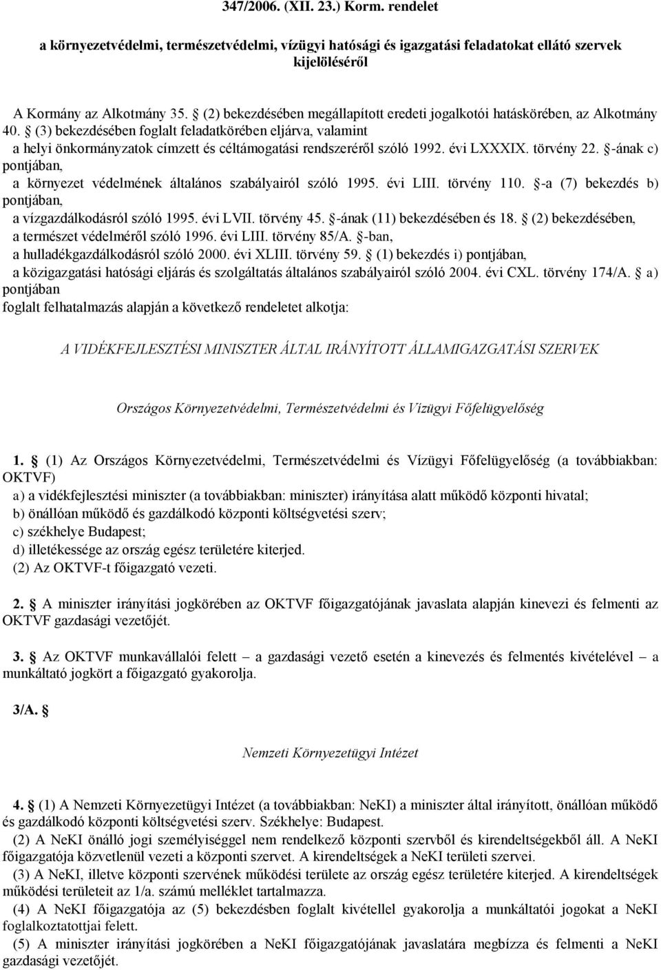 (3) bekezdésében foglalt feladatkörében eljárva, valamint a helyi önkormányzatok címzett és céltámogatási rendszeréről szóló 1992. évi LXXXIX. törvény 22.